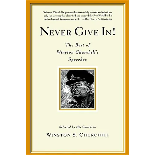 Never Give In!: The Best of Winston Churchill's Speeches - Paperback