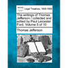 The writings of Thomas Jefferson / collected and edited by Paul Leicester Ford. Volume 5 of 10 - Paperback