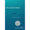 For Love of Orcas: An Anthology - Paperback