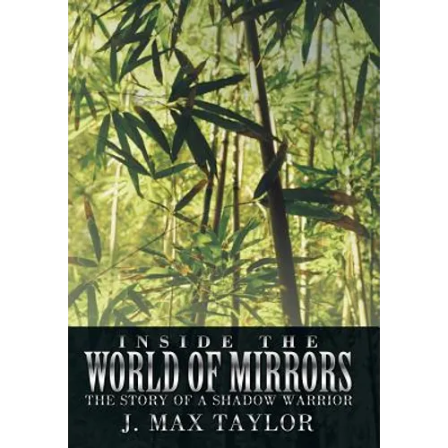 Inside the World of Mirrors: The Story of a Shadow Warrior - Hardcover