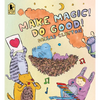 Make Magic! Do Good! - Paperback