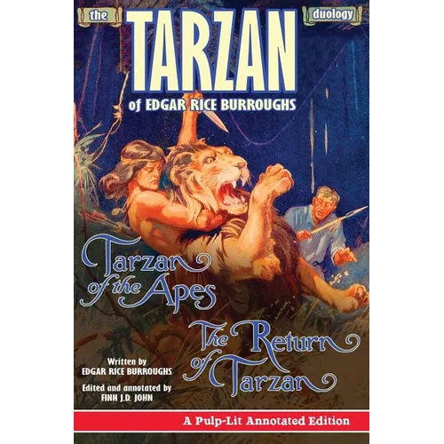 The Tarzan Duology of Edgar Rice Burroughs: Tarzan of the Apes and The Return of Tarzan: A Pulp-Lit Annotated Edition - Paperback