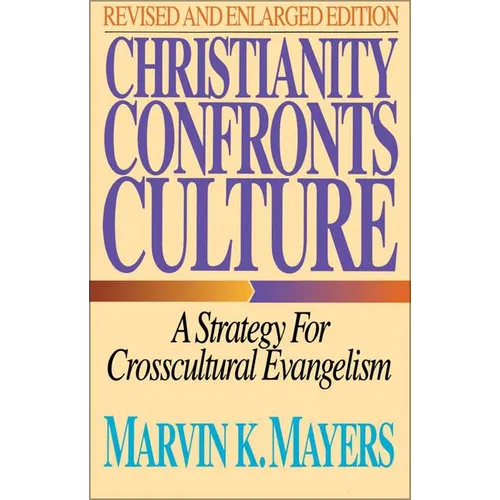 The Christianity Confronts Culture: A Strategy for Crosscultural Evangelism (Revised) - Paperback