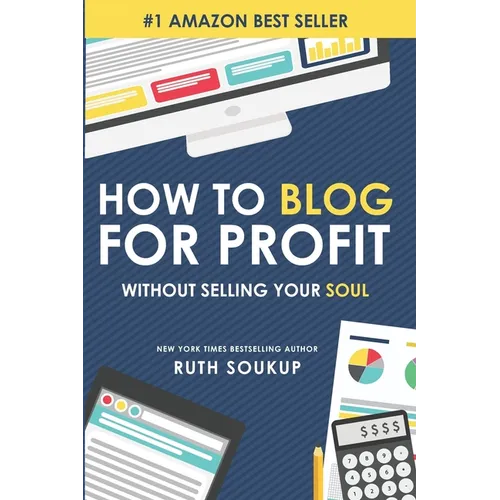 How To Blog For Profit: Without Selling Your Soul - Paperback