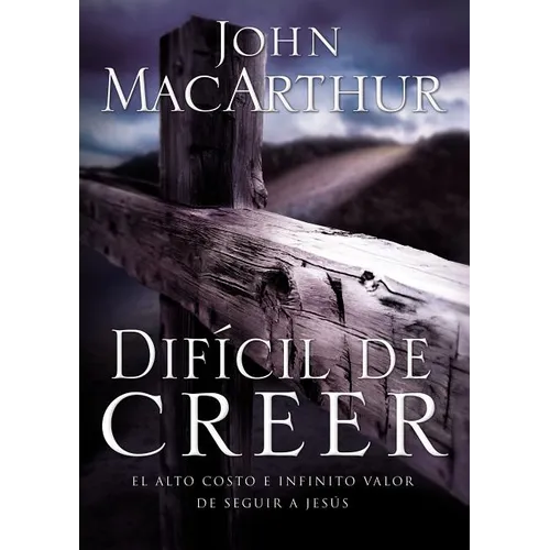 El Dif��cil de Creer: El Alto Costo E Infinito Valor de Seguir a Jes��s = Hard to Believe - Paperback