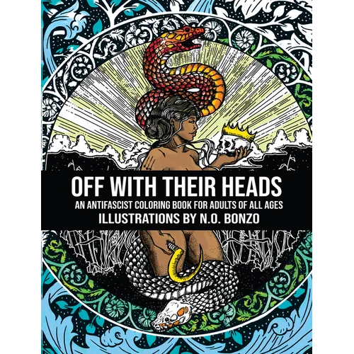 Off with Their Heads: An Antifascist Coloring Book for Adults of All Ages - Paperback