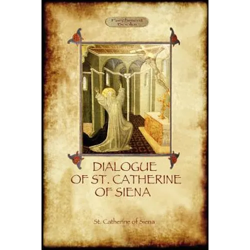The Dialogue of St Catherine of Siena - with an account of her death by Ser Barduccio di Piero Canigiani - Paperback