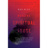 Healing Spiritual Abuse: How to Break Free from Bad Church Experiences - Paperback