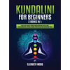 Kundalini for Beginners: 2 Books in 1: Learn to Heal Yourself through Chakra Meditation, Astral Travel, Psychic Awareness, Intuition, Enhance Psychic - Hardcover