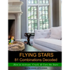 Flying Stars 81 Combinations Decoded: How to Activate, Crack, & Cure the Stars - Paperback