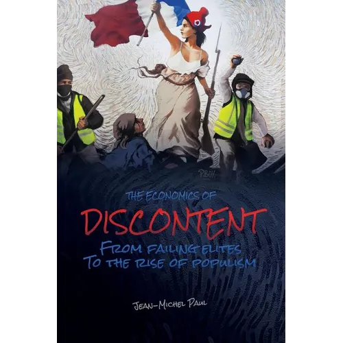 The Economics of Discontent: From Failing Elites to The Rise of Populism - Paperback