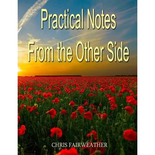 Practical Notes from the Other Side: Helpful Information for When I'm Gone - Paperback