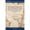 Dissertations on the Prophecies, Which Have Remarkably Been Fulfilled, and at This Time are Fulfilling in the World. By Thomas Newton, ... In Three Vo - Hardcover
