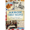 Akron Family Recipes: History and Traditions from Sauerkraut Balls to Sweet Potato Pie - Hardcover