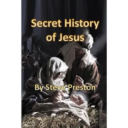 Secret History of Jesus: New Details of Jesus' Life - Paperback