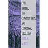 Civil Rights, the Constitution, and Congress, 1863-1869 - Hardcover