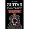 Guitar for Beginners: How You Can Confidently Play Guitar In 10 Days, Even If You've Never Played a Single Chord In Your Life - Paperback