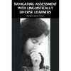 Navigating Assessment with Linguistically Diverse Learners - Paperback