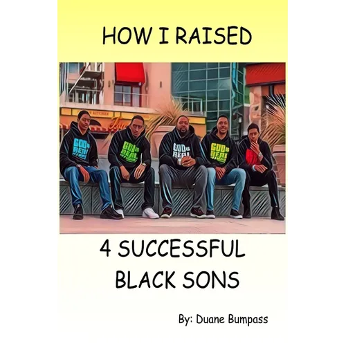 How I Raised 4 Successful Black Sons - Paperback