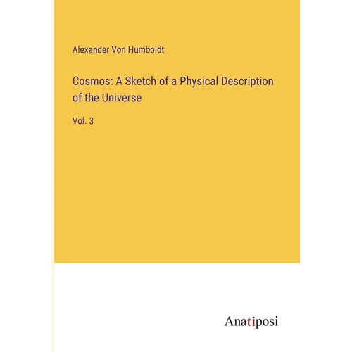 Cosmos: A Sketch of a Physical Description of the Universe: Vol. 3 - Paperback