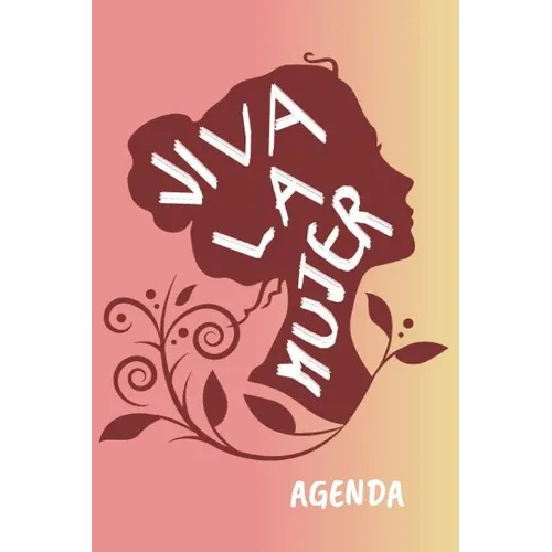 Viva la Mujer Agenda: Tema Feminista Agenda Mensual y Semanal + Organizador I Año Escolar Agosto 2019 a Julio 2020 6 x 9 in - Paperback