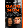 Gang Mom: The Evil Mother Whose Gang Secretly Preyed on a City - Paperback