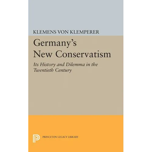 Germany's New Conservatism: Its History and Dilemma in the Twentieth Century - Paperback