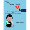 The Paper Heart: A Story About How Words Can Hurt and How One Kind Action Can Make A Difference - Hardcover