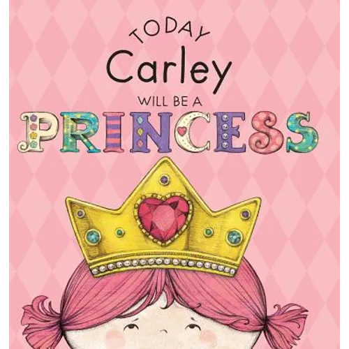 Today Carley Will Be a Princess - Hardcover