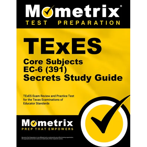TExES Core Subjects EC-6 (391) Secrets Study Guide: TExES Exam Review and Practice Test for the Texas Examinations of Educator Standards - Paperback