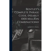 Bentley's Complete Phrase Code, (nearly 1000 Million Combinations) - Hardcover
