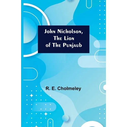 John Nicholson, the Lion of the Punjaub - Paperback