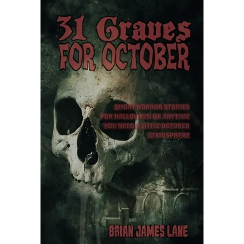31 Graves for October: A month of horror stories to unearth. - Paperback