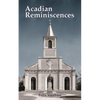 Acadian Reminiscences - Paperback
