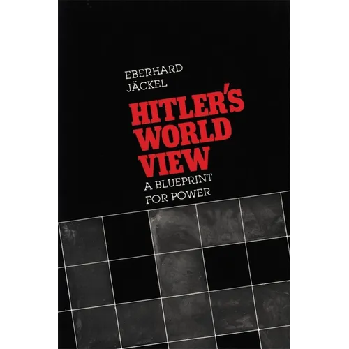 Hitler's World View: A Blueprint for Power - Paperback