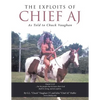 The Exploits of Chief Aj: As Told to Chuck Vaughan - Paperback