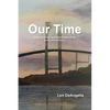 Our Time: "Books, like bridges, build bonds between people, places, and possibilities." - Paperback