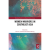 Women Warriors in Southeast Asia - Paperback
