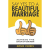 Say Yes To A Beautiful Marriage: Achieve The Love-Life Of Your Dream - Paperback