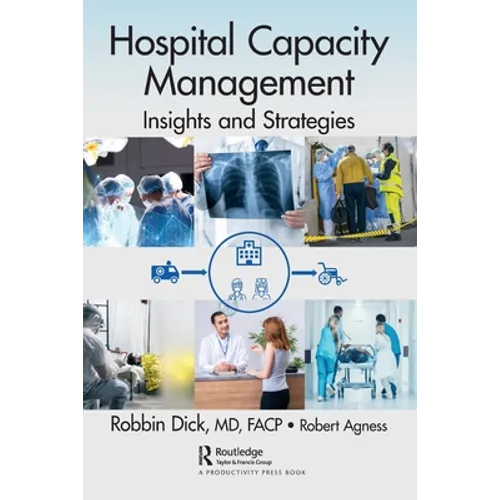 Hospital Capacity Management: Insights and Strategies - Paperback