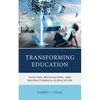 Transforming Education: Evolving, Revisualizing, and Restructuring K-12 Education - Paperback