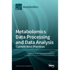 Metabolomics Data Processing and Data Analysis-Current Best Practices - Hardcover