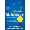 Dyslexic and Un-Stoppable: How Dyslexia Helps Us Create the Life of Our Dreams and How You Can Do It Too - Hardcover