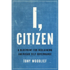 I, Citizen: A Blueprint for Reclaiming American Self-Governance - Hardcover