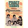 Funny Thing about Minnesota...: The Rise, Fall, and Rebirth of the Twin Cities Comedy Scene - Paperback
