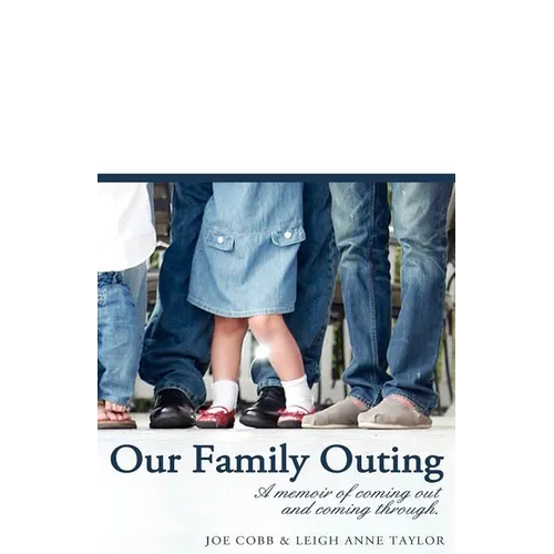 Our Family Outing: A Memoir of Coming Out and Coming Through - Paperback