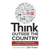 Think Outside the Country: A Guide to Going Global and Succeeding in the Translation Economy - Paperback