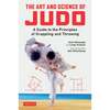 The Art and Science of Judo: A Guide to the Principles of Grappling and Throwing - Paperback