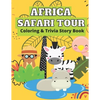 Africa Safari Tour Coloring & Trivia Story Book: Perfect For Kids 4-11 Years Old To Learn About Africa Safari Animal Fun Exciting Way: Hippo Lion Rhin - Paperback