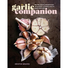 The Garlic Companion: Recipes, Crafts, Preservation Techniques, and Simple Ways to Grow Your Own - Hardcover